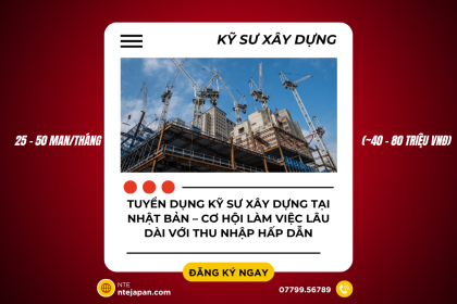 TUYỂN DỤNG KỸ SƯ XÂY DỰNG TẠI NHẬT BẢN – CƠ HỘI LÀM VIỆC LÂU DÀI VỚI THU NHẬP HẤP DẪN