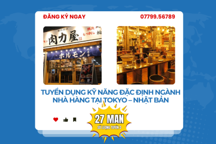 TUYỂN DỤNG KỸ NĂNG ĐẶC ĐỊNH NGÀNH NHÀ HÀNG TẠI NHẬT BẢN – LƯƠNG 270.000 YÊN – KHÔNG CA ĐÊM – MÔI TRƯỜNG CHUYÊN NGHIỆP