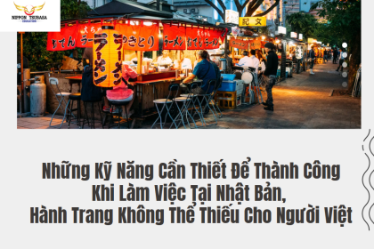 Những Kỹ Năng Cần Thiết Để Thành Công Khi Làm Việc Tại Nhật Bản – Hành Trang Không Thể Thiếu Cho Người Việt
