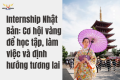 Internship Nhật Bản: Cơ hội vàng để học tập, làm việc và định hướng tương lai