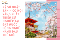 Kỹ sư Nhật Bản – Cơ hội vàng phát triển sự nghiệp tại đất nước công nghệ hàng đầu thế giới