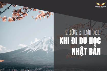 Những Lợi Ích Khi Đi Du Học Nhật Bản – Cơ Hội Học Tập, Làm Việc Và Phát Triển Toàn Diện