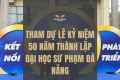 Tham dự lễ kỷ niệm 50 năm thành lập Đại học Sư phạm Đà Nẵng