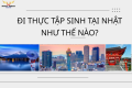 ĐI THỰC TẬP SINH TẠI NHẬT NHƯ THẾ NÀO?