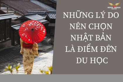 Những Lý Do Nên Chọn Nhật Bản Là Điểm Đến Du Học