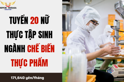 TUYỂN 20 NỮ THỰC TẬP SINH NGÀNH CHẾ BIẾN THỰC PHẨM